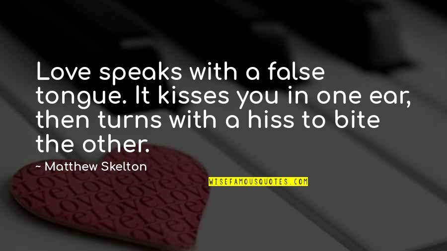 Tongue Love Quotes By Matthew Skelton: Love speaks with a false tongue. It kisses
