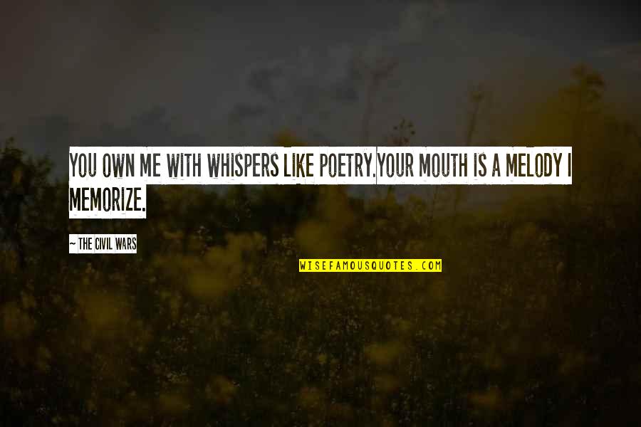 Tongue Love Quotes By The Civil Wars: You own me with whispers like poetry.Your mouth