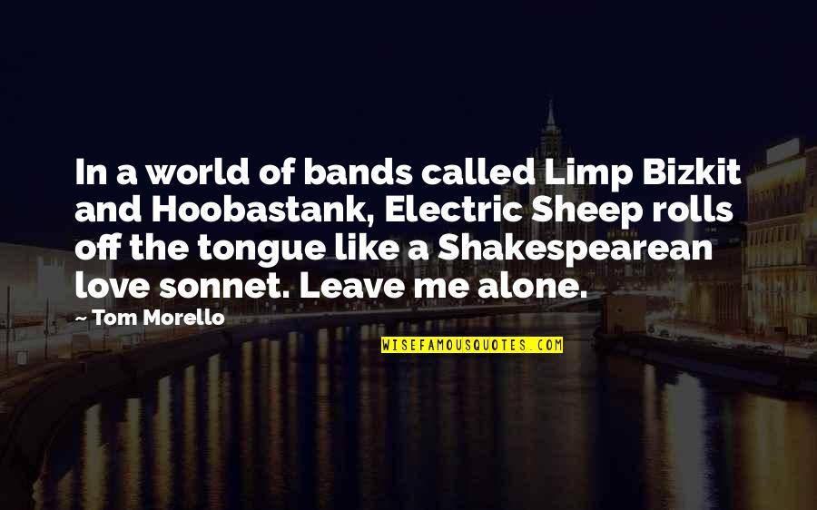Tongue Love Quotes By Tom Morello: In a world of bands called Limp Bizkit