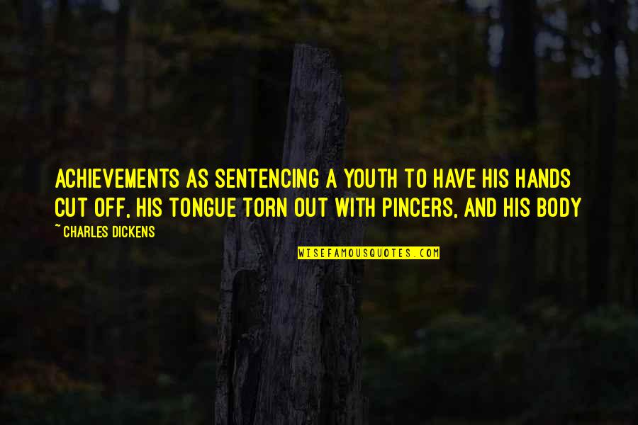 Tongue Out Quotes By Charles Dickens: achievements as sentencing a youth to have his