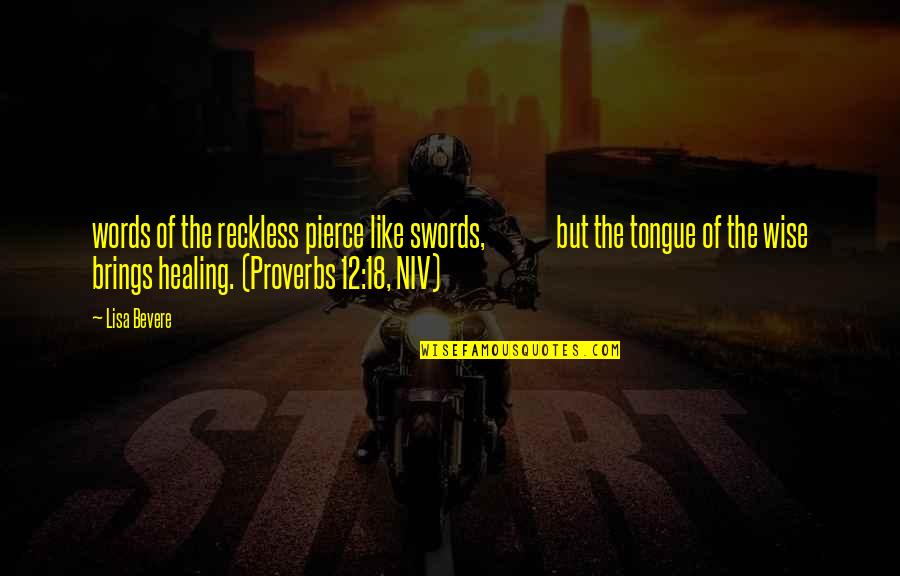 Tongue Proverbs Quotes By Lisa Bevere: words of the reckless pierce like swords, but Tongue Proverbs Quotes By Lisa Bevere: words of the reckless pierce like swords, but
