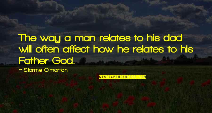 Tongue Ring Quotes By Stormie O'martian: The way a man relates to his dad Tongue Ring Quotes By Stormie O'martian: The way a man relates to his dad