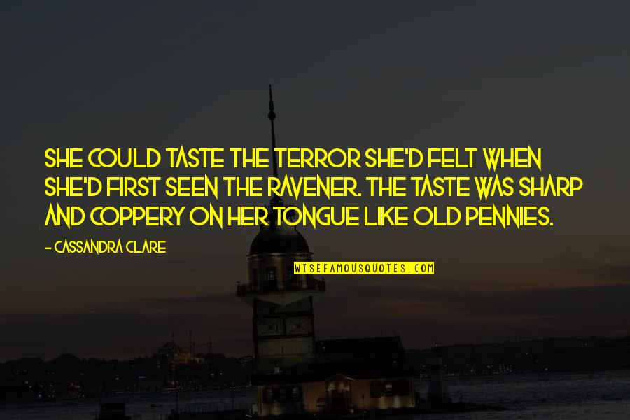 Tongue Sharp Quotes By Cassandra Clare: She could taste the terror she'd felt when