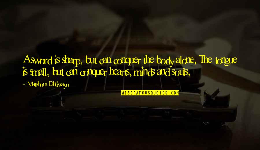 Tongue Sword Quotes By Matshona Dhliwayo: A sword is sharp, but can conquer the Tongue Sword Quotes By Matshona Dhliwayo: A sword is sharp, but can conquer the