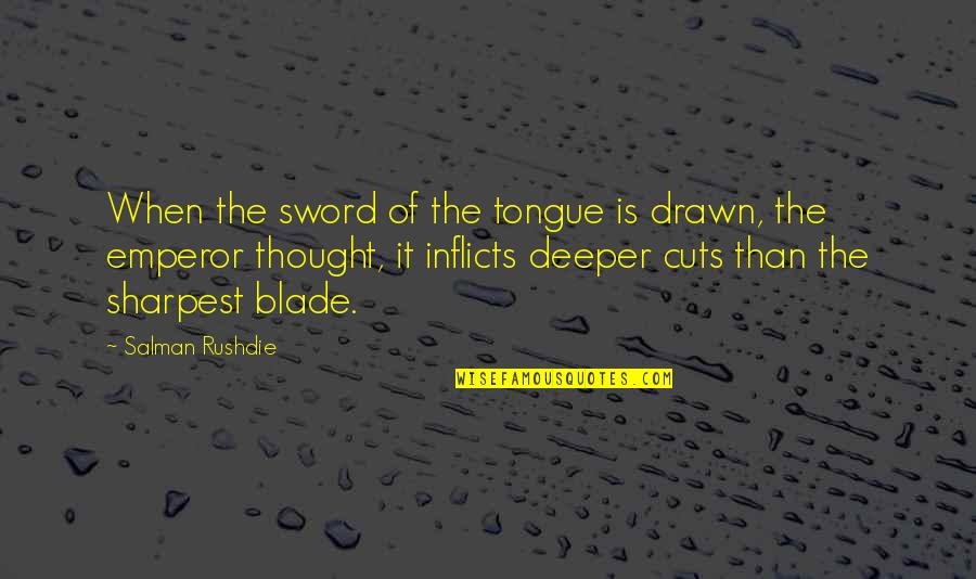 Tongue Sword Quotes By Salman Rushdie: When the sword of the tongue is drawn,