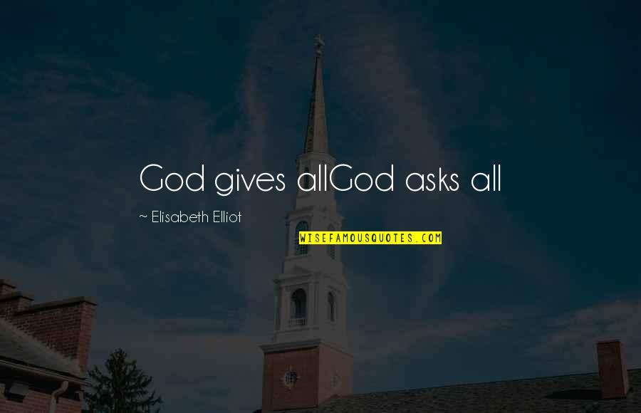 Tongueless Shoes Quotes By Elisabeth Elliot: God gives allGod asks all Tongueless Shoes Quotes By Elisabeth Elliot: God gives allGod asks all
