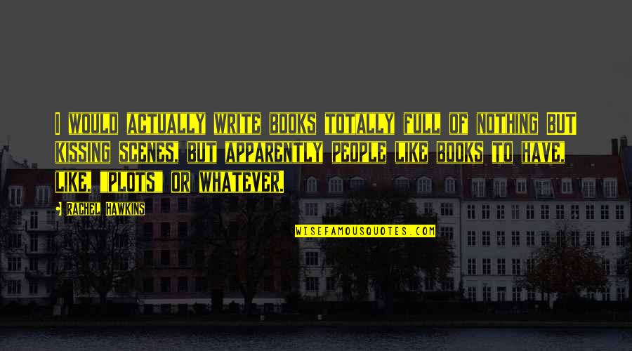 Tongues Out Quote Quotes By Rachel Hawkins: I would actually write books totally full of Tongues Out Quote Quotes By Rachel Hawkins: I would actually write books totally full of