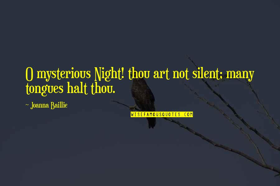 Tongues Quotes By Joanna Baillie: O mysterious Night! thou art not silent; many Tongues Quotes By Joanna Baillie: O mysterious Night! thou art not silent; many