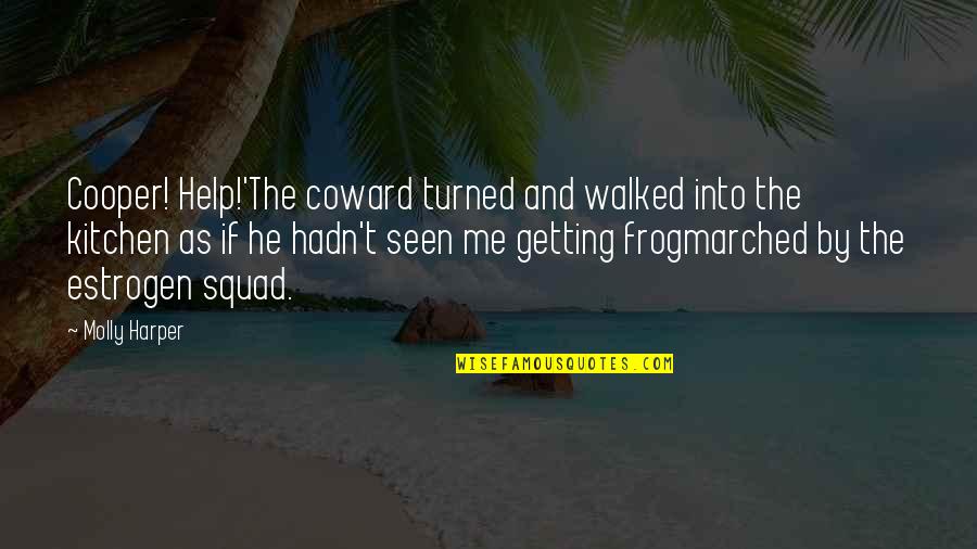 Tonguist Quotes By Molly Harper: Cooper! Help!'The coward turned and walked into the Tonguist Quotes By Molly Harper: Cooper! Help!'The coward turned and walked into the