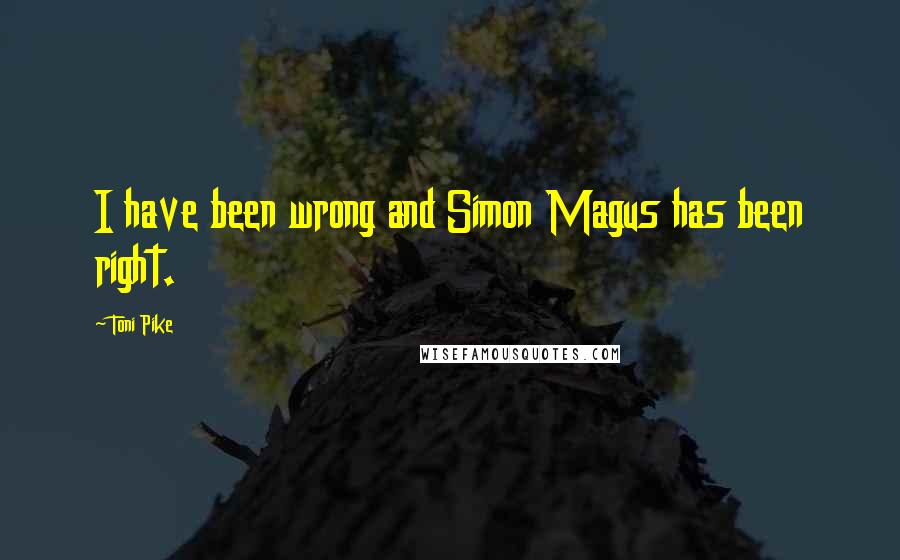 Toni Pike quotes: I have been wrong and Simon Magus has been right.