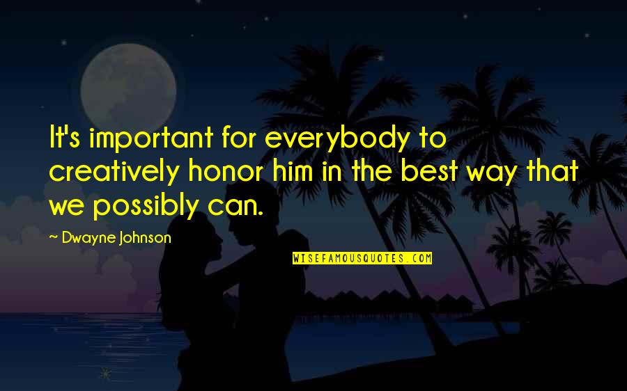 Tonight Gehrman Joins The Hunt Quote Quotes By Dwayne Johnson: It's important for everybody to creatively honor him Tonight Gehrman Joins The Hunt Quote Quotes By Dwayne Johnson: It's important for everybody to creatively honor him