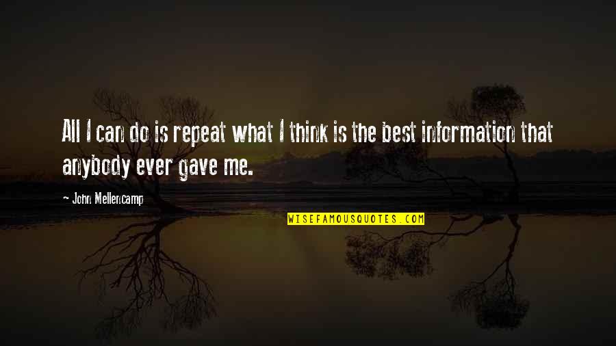 Tonight Gehrman Joins The Hunt Quote Quotes By John Mellencamp: All I can do is repeat what I Tonight Gehrman Joins The Hunt Quote Quotes By John Mellencamp: All I can do is repeat what I
