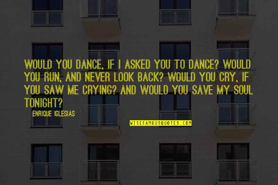 Tonight Quotes By Enrique Iglesias: Would you dance, if I asked you to