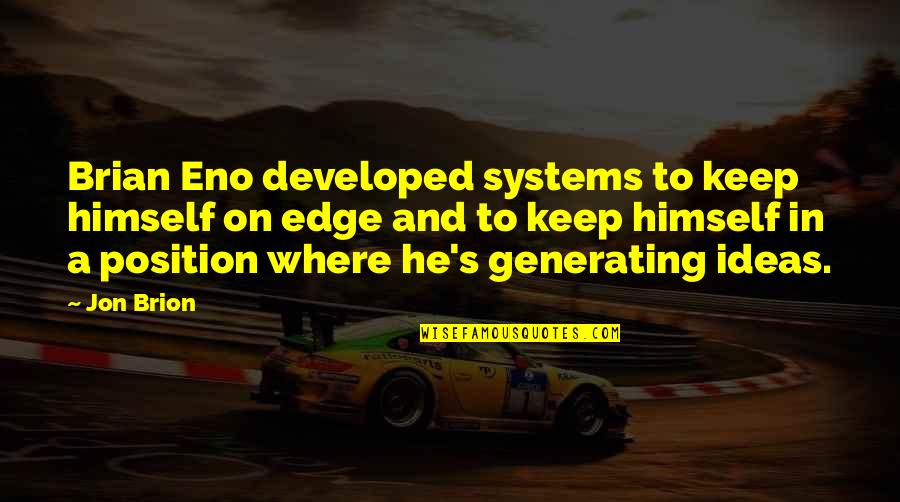 Tonight You Re Mine Quotes By Jon Brion: Brian Eno developed systems to keep himself on Tonight You Re Mine Quotes By Jon Brion: Brian Eno developed systems to keep himself on