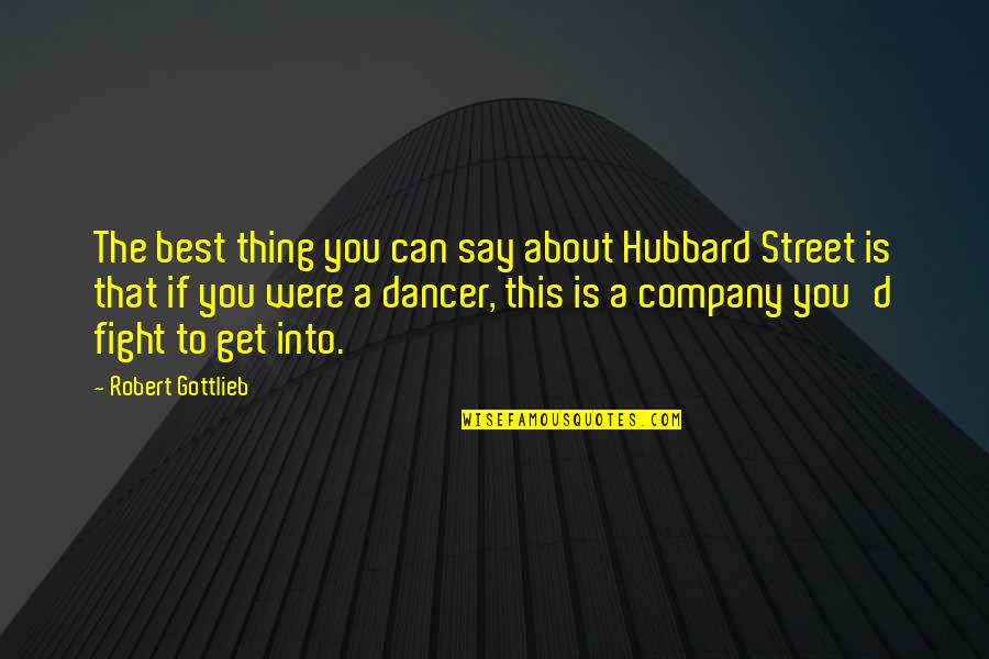 Tonights Quote Quotes By Robert Gottlieb: The best thing you can say about Hubbard