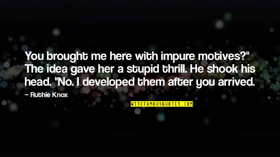 Tonights Quote Quotes By Ruthie Knox: You brought me here with impure motives?" The