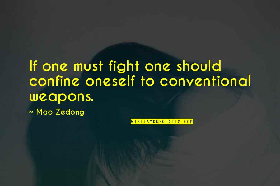 Tonita Pictor Quotes By Mao Zedong: If one must fight one should confine oneself