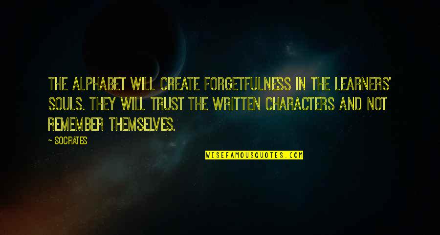 Tonks And Lupin Quotes By Socrates: The alphabet will create forgetfulness in the learners' Tonks And Lupin Quotes By Socrates: The alphabet will create forgetfulness in the learners'