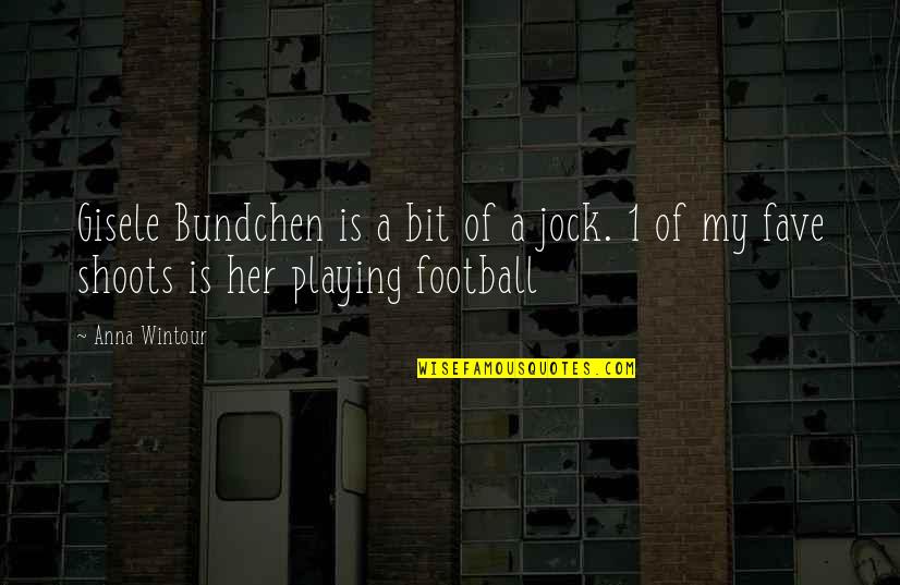 Tonmoy Ghosh Quotes By Anna Wintour: Gisele Bundchen is a bit of a jock.