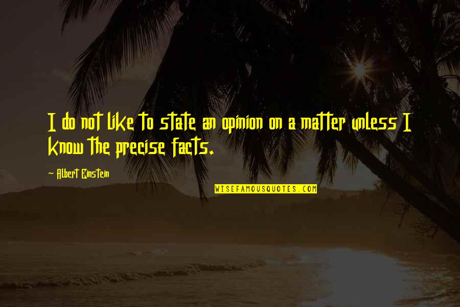 Tonnage Conversion Quotes By Albert Einstein: I do not like to state an opinion