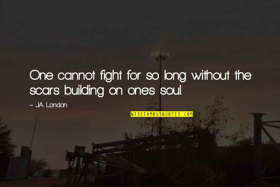 Tonnerre De Brest Quotes By J.A. London: One cannot fight for so long without the
