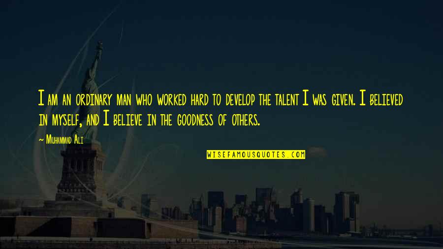 Tonnerre Def Quotes By Muhammad Ali: I am an ordinary man who worked hard Tonnerre Def Quotes By Muhammad Ali: I am an ordinary man who worked hard