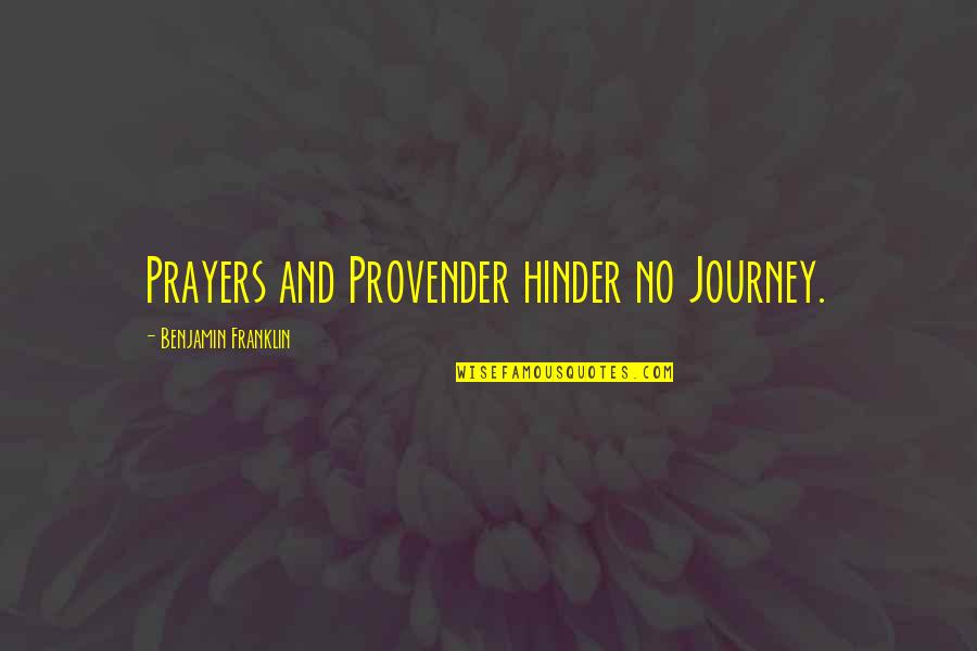 Tonnerre Mecanique Quotes By Benjamin Franklin: Prayers and Provender hinder no Journey.
