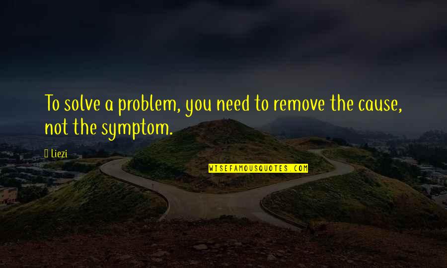 Tonnesen Motors Quotes By Liezi: To solve a problem, you need to remove
