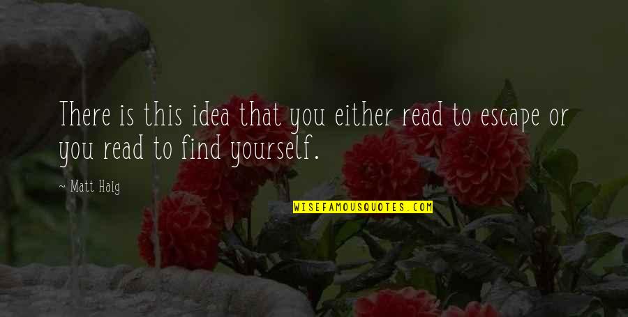 Tonnies Community Quotes By Matt Haig: There is this idea that you either read