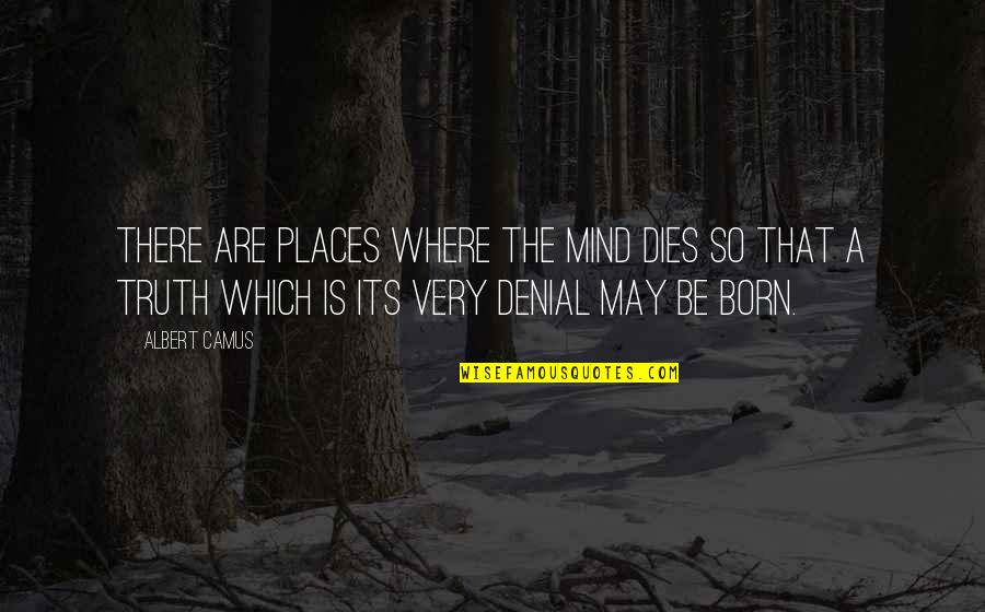 Tonnosport Quotes By Albert Camus: There are places where the mind dies so