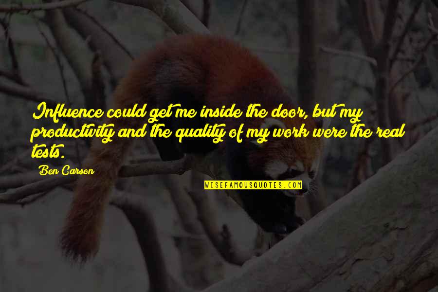 Tonns Concrete Quotes By Ben Carson: Influence could get me inside the door, but Tonns Concrete Quotes By Ben Carson: Influence could get me inside the door, but