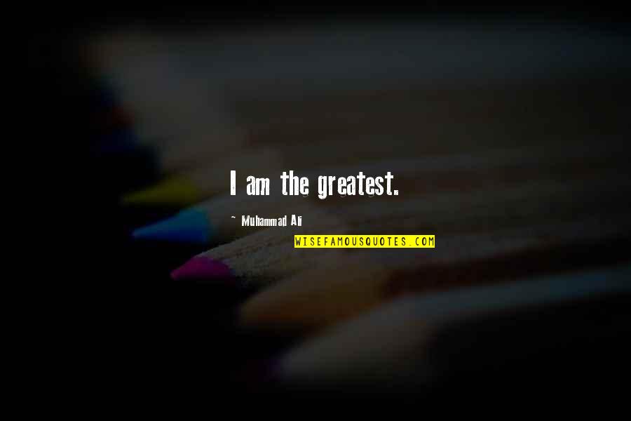 Tonnu Pro Quotes By Muhammad Ali: I am the greatest.