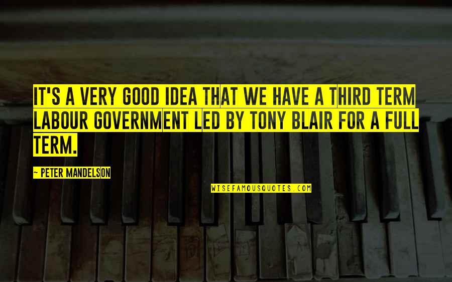 Tonoyan Mescal Quotes By Peter Mandelson: It's a very good idea that we have Tonoyan Mescal Quotes By Peter Mandelson: It's a very good idea that we have