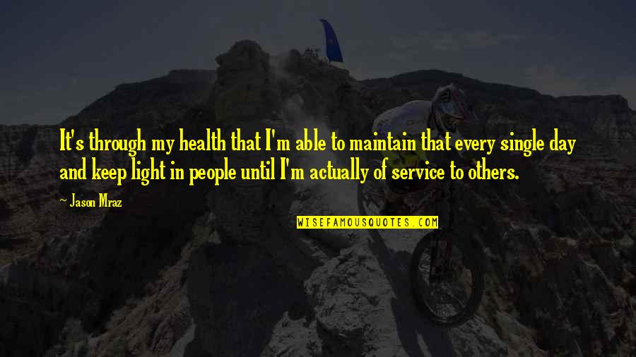 Tonpay Quotes By Jason Mraz: It's through my health that I'm able to