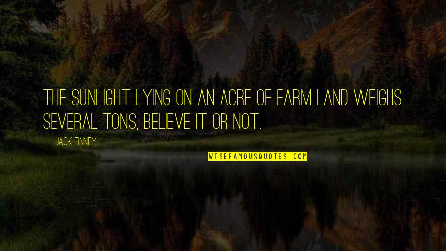 Tons Of Quotes By Jack Finney: The sunlight lying on an acre of farm