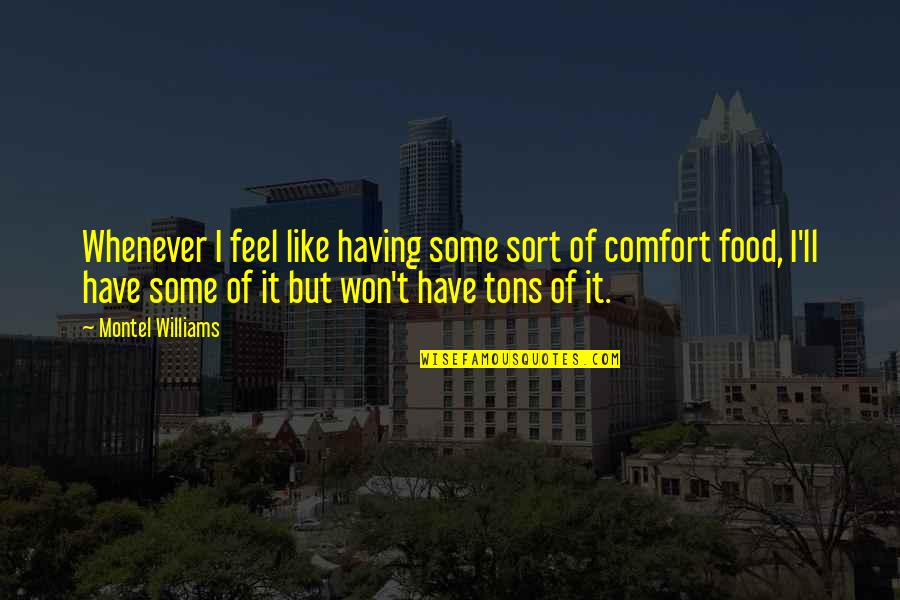 Tons Of Quotes By Montel Williams: Whenever I feel like having some sort of