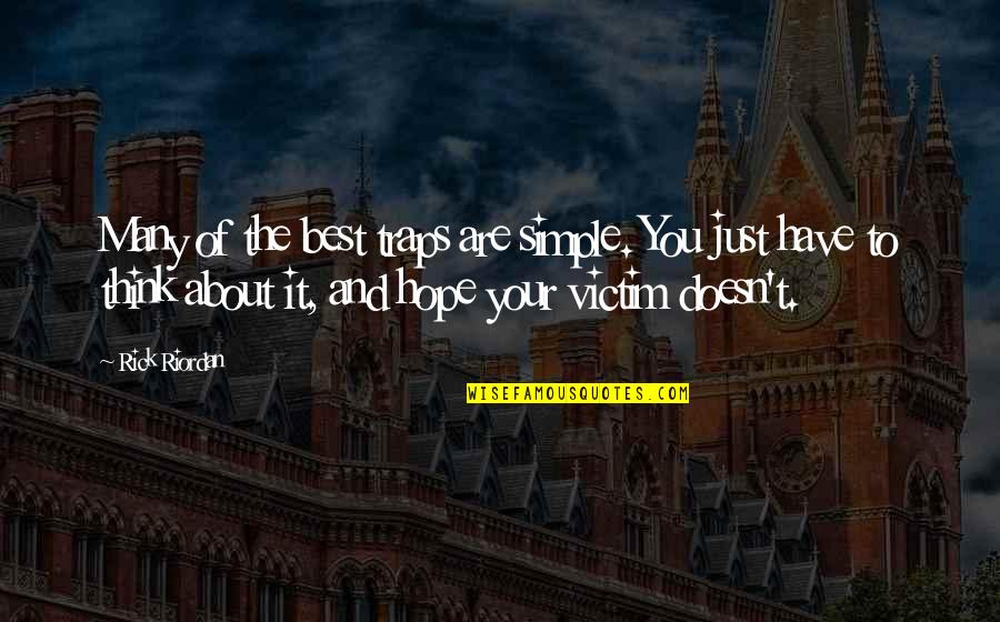 Tonsorial Tulsa Quotes By Rick Riordan: Many of the best traps are simple. You Tonsorial Tulsa Quotes By Rick Riordan: Many of the best traps are simple. You
