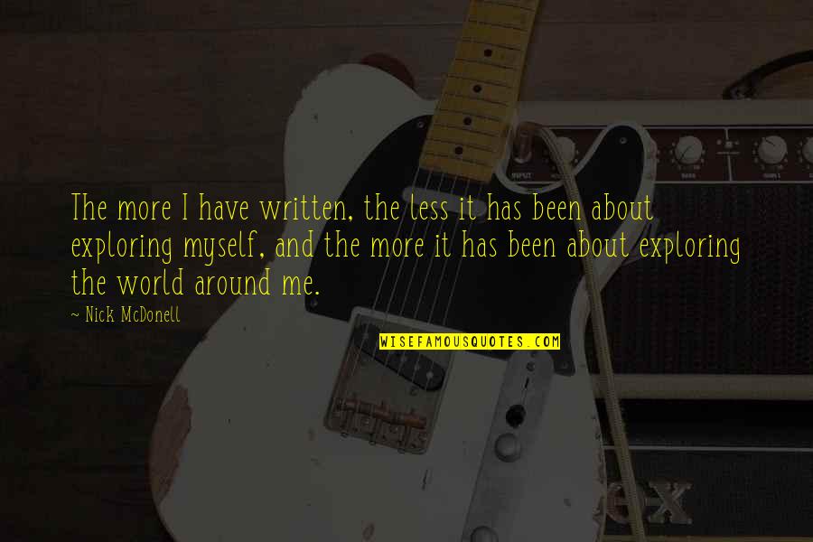 Tonul Peste Quotes By Nick McDonell: The more I have written, the less it