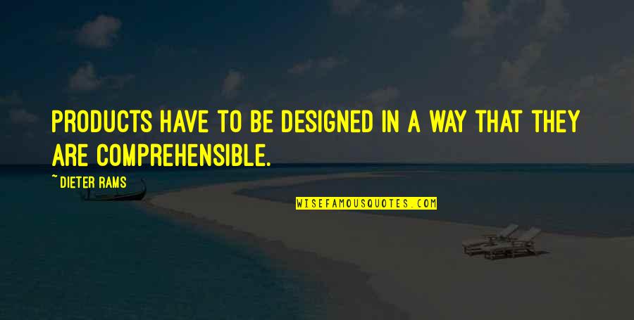 Tonunc Quotes By Dieter Rams: Products have to be designed in a way
