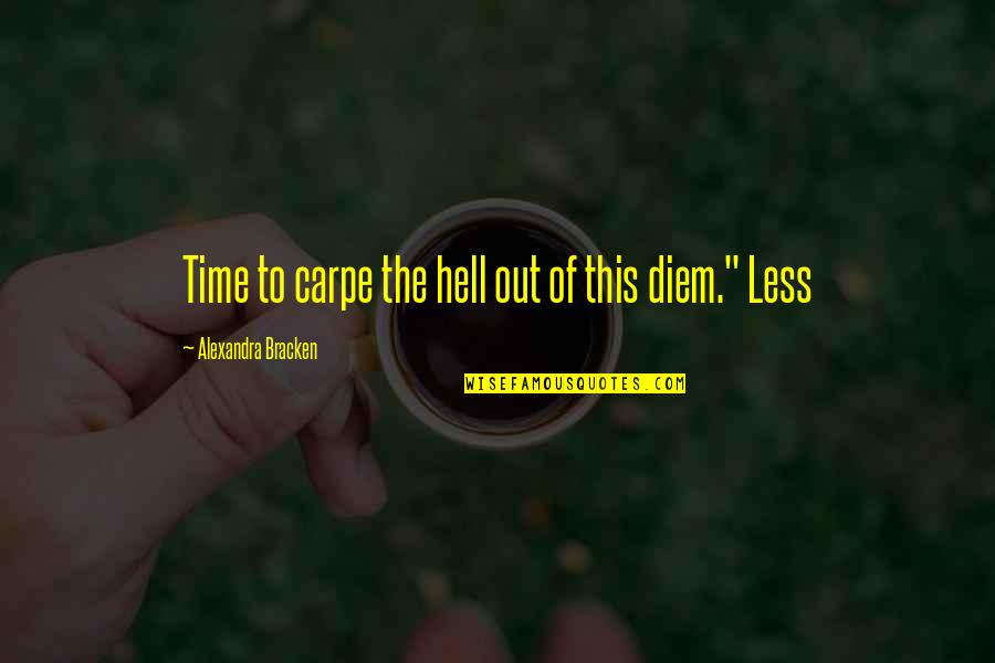 Tony Almeida Quotes By Alexandra Bracken: Time to carpe the hell out of this Tony Almeida Quotes By Alexandra Bracken: Time to carpe the hell out of this