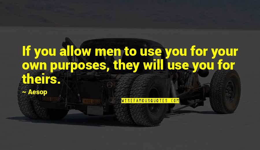 Tony Blackburn Famous Quotes By Aesop: If you allow men to use you for