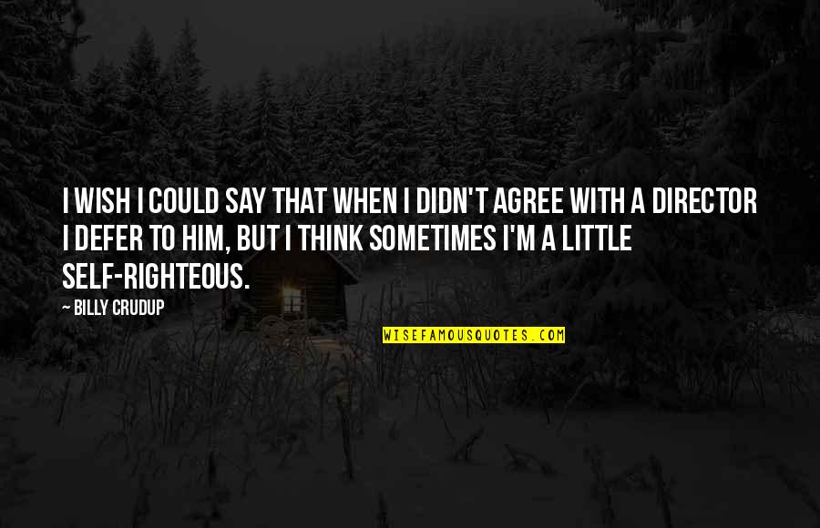 Tony Bruno Quotes By Billy Crudup: I wish I could say that when I Tony Bruno Quotes By Billy Crudup: I wish I could say that when I