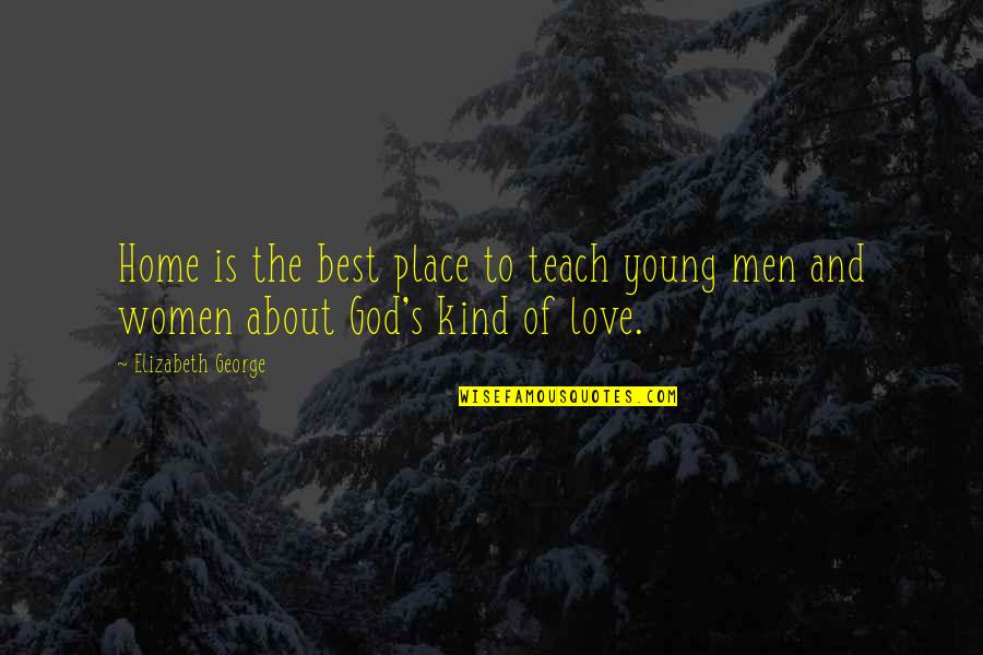 Tony Clifton Quotes By Elizabeth George: Home is the best place to teach young