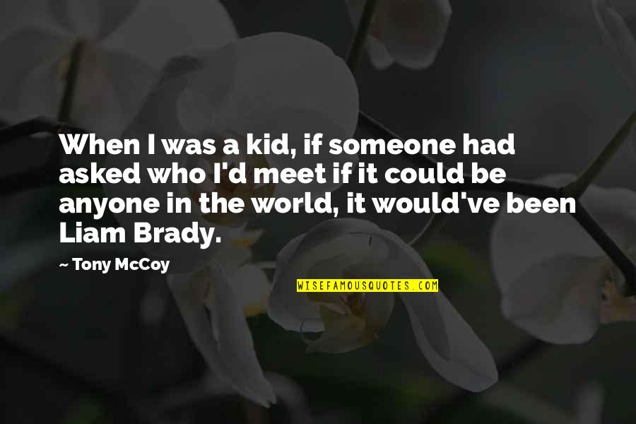 Tony D'amato Quotes By Tony McCoy: When I was a kid, if someone had