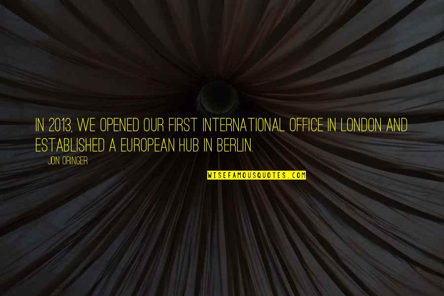 Tony Danza Quotes By Jon Oringer: In 2013, we opened our first international office