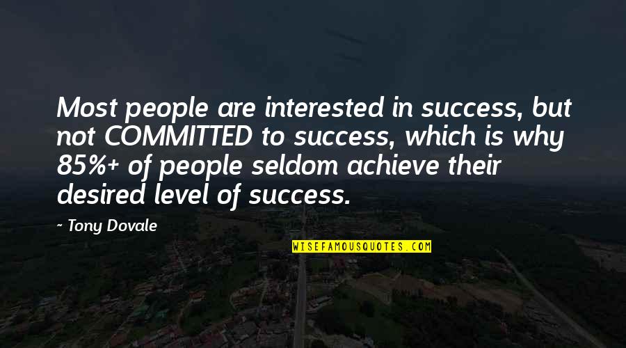 Tony Dovale Quotes By Tony Dovale: Most people are interested in success, but not Tony Dovale Quotes By Tony Dovale: Most people are interested in success, but not