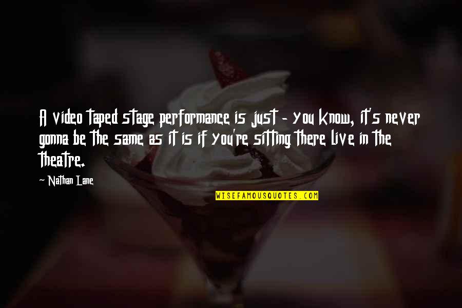 Tony Evans Faith Quote Quotes By Nathan Lane: A video taped stage performance is just - Tony Evans Faith Quote Quotes By Nathan Lane: A video taped stage performance is just -