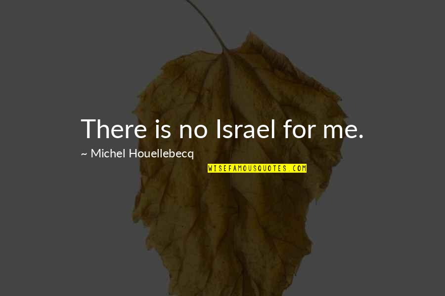 Tony Evans Inspirational Quotes By Michel Houellebecq: There is no Israel for me. Tony Evans Inspirational Quotes By Michel Houellebecq: There is no Israel for me.