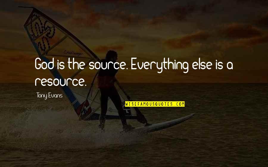 Tony Evans Quotes By Tony Evans: God is the source. Everything else is a