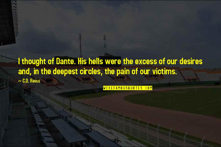 Tony Galento Quotes By C.D. Reiss: I thought of Dante. His hells were the Tony Galento Quotes By C.D. Reiss: I thought of Dante. His hells were the
